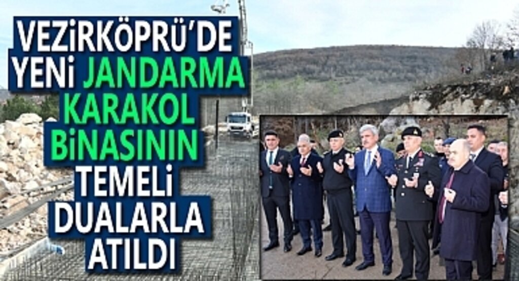  Vezirköprü'de Yeni Jandarma Karakol Binasının Temeli Atıldı