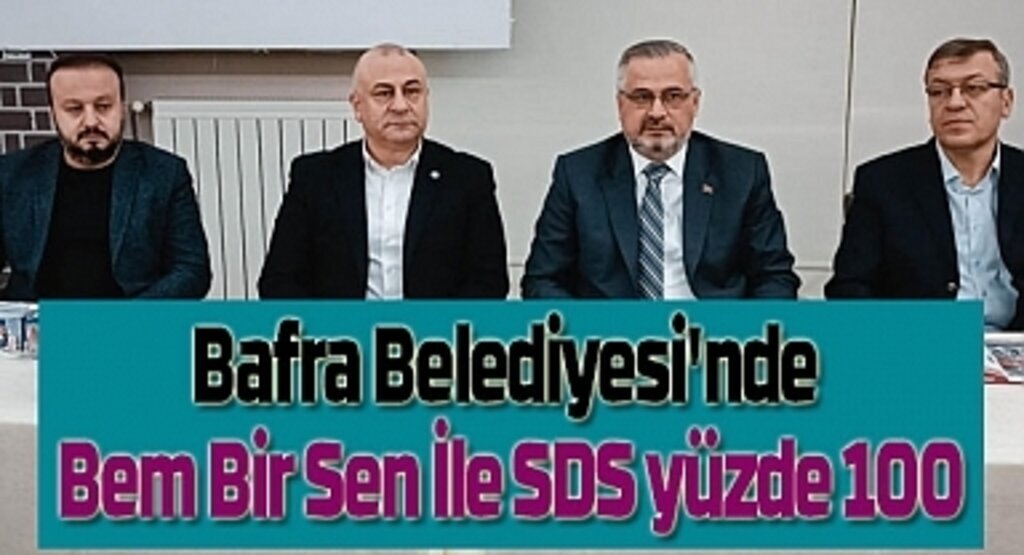 Bafra Belediyesi'nde Bem Bir Sen İle SDS yüzde 100