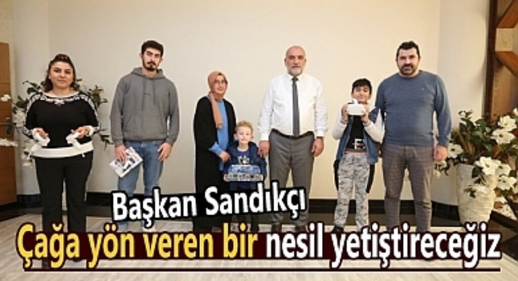 Başkan Sandıkçı: Çağa yön veren bir nesil yetiştireceğiz