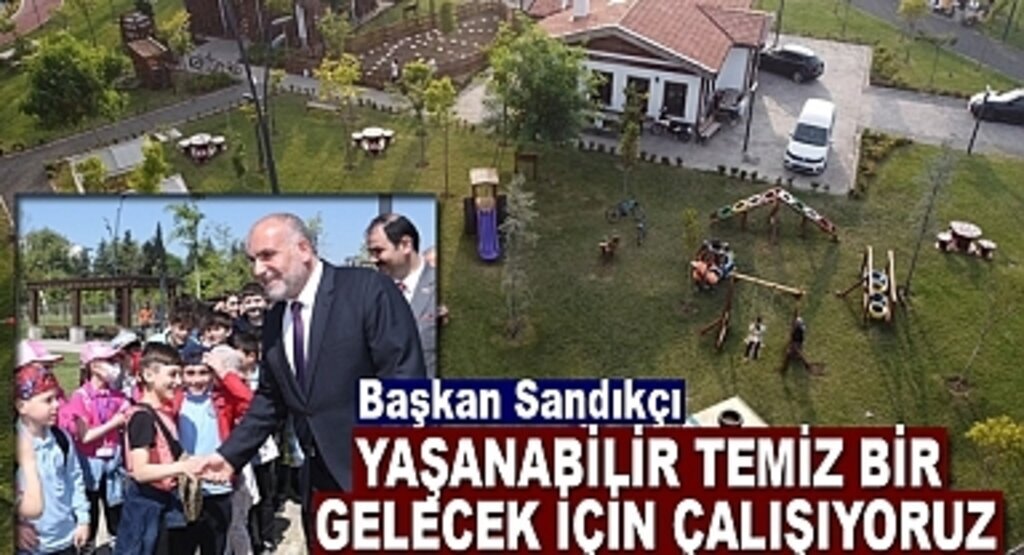 Başkan Sandıkçı: Yaşanabilir temiz bir gelecek için çalışıyoruz