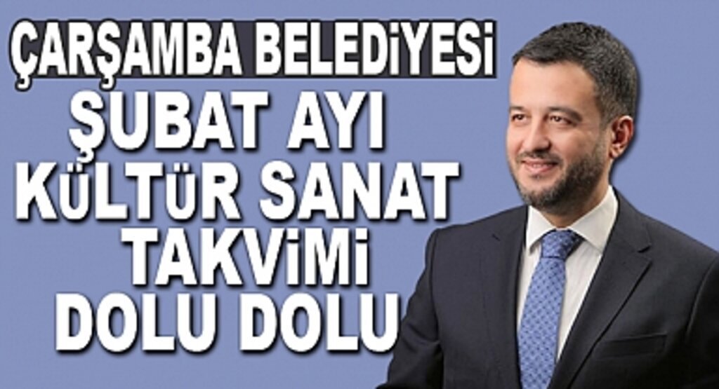 Çarşamba Belediyesi Şubat Ayı Kültür Sanat Takvimi Dolu Dolu 