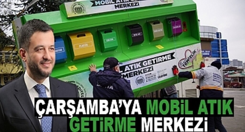 Çarşamba'ya Mobil Atık Getirme Merkezi Kuruldu