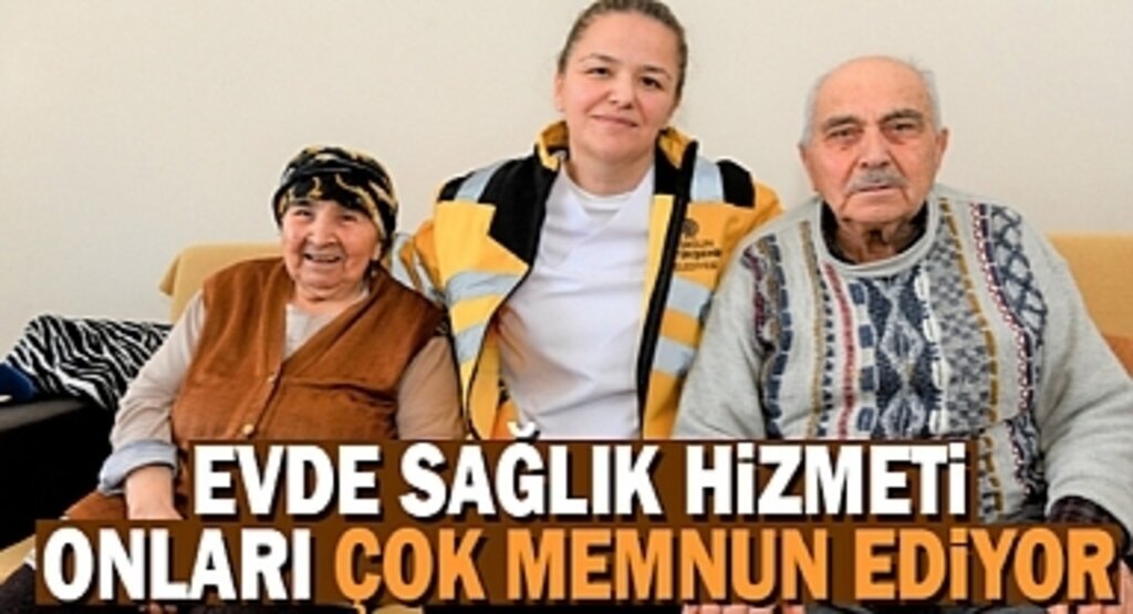 Evde sağlık hizmeti ile neşeleri yerinde