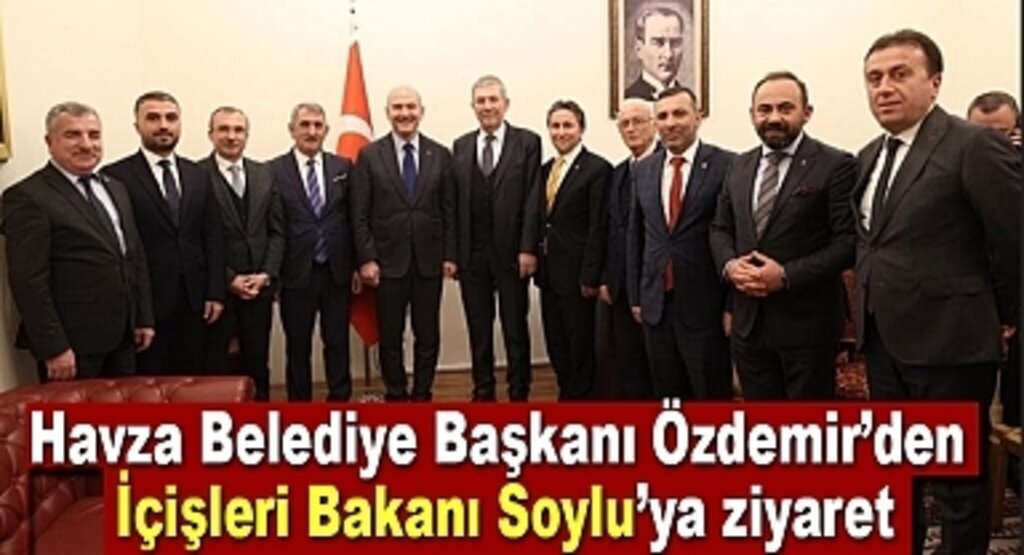Havza Belediye Başkanı Özdemir’den İçişleri Bakanı Soylu’ya ziyaret