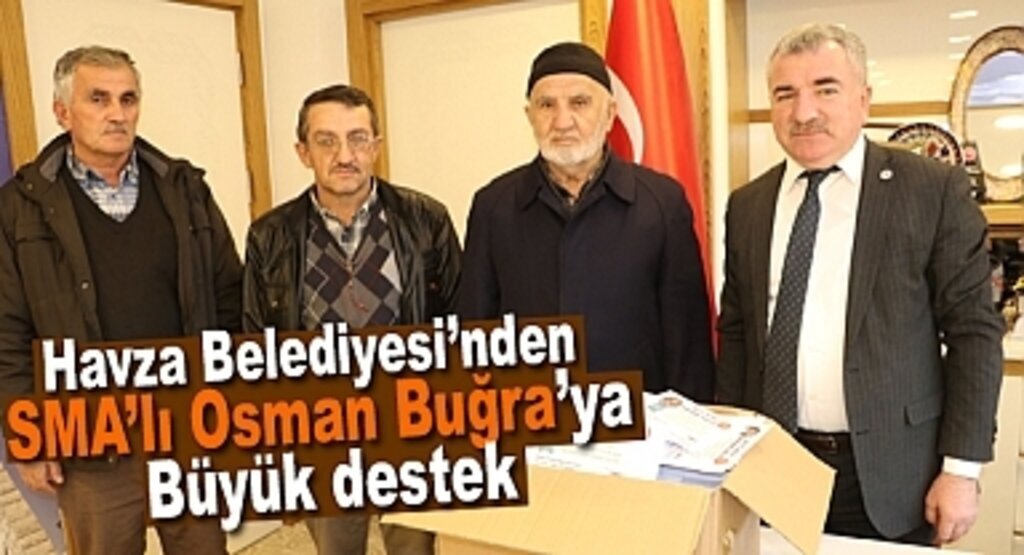 Havza Belediyesi'nden SMA'lı Osman Buğra için büyük destek