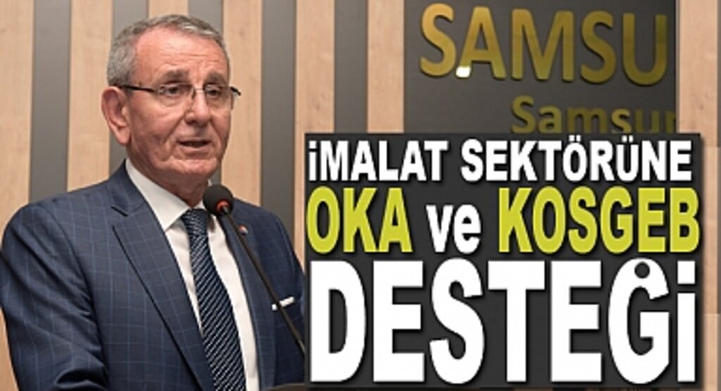 İmalat sektörüne OKA ve KOSGEB desteği 
