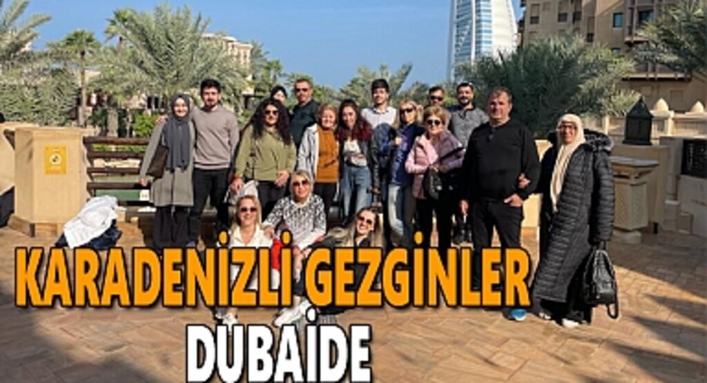 Karadenizli gezginler Dubai'de
