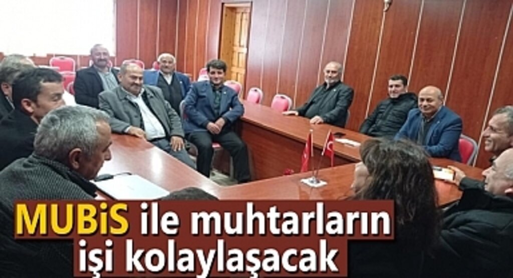 MUBİS ile muhtarların işi kolaylaşacak