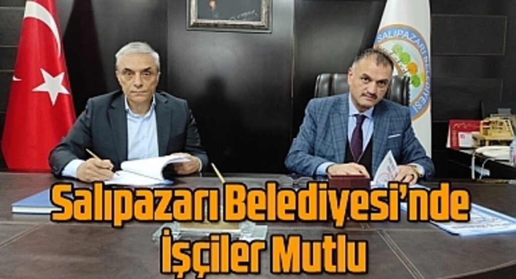 Salıpazarı Belediyesi'nde toplu sözleme sevinci