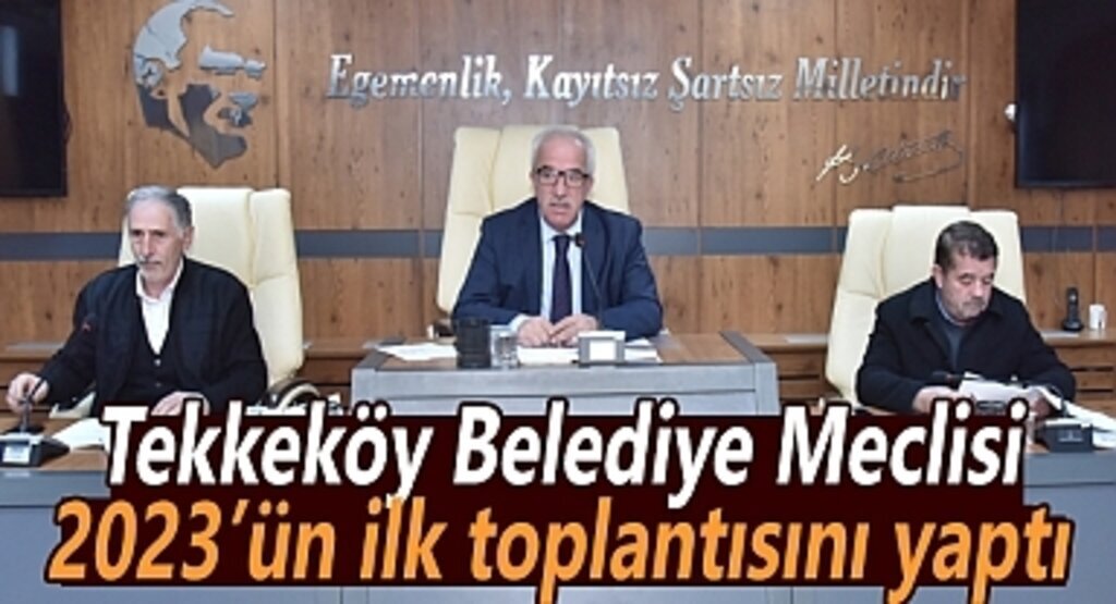 Tekkeköy Belediye Meclisi 2023’ün ilk toplantısını yaptı