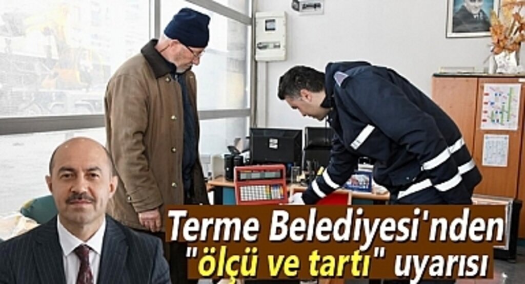 Terme Belediyesi'nden ölçü ve tartı uyarısı