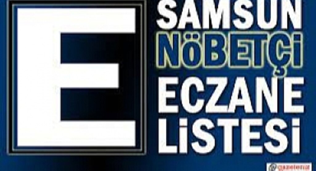 9 Şubat Samsun nöbetçi eczane
