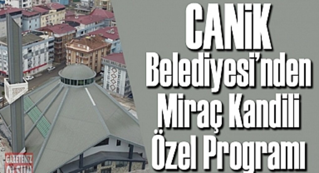 Canik Belediyesi’nden Miraç Kandili Özel Programı 