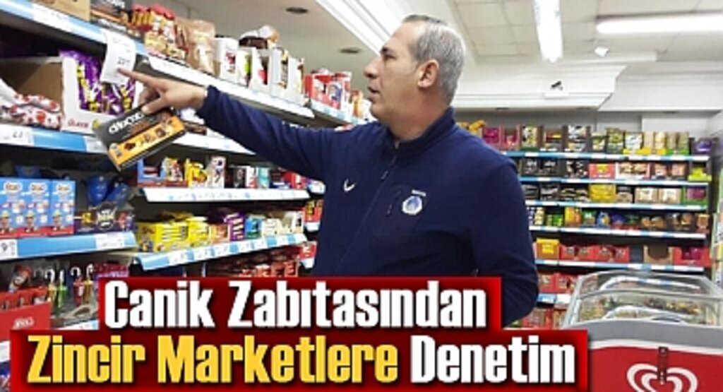 Canik Zabıtasından Zincir Marketlere Denetim
