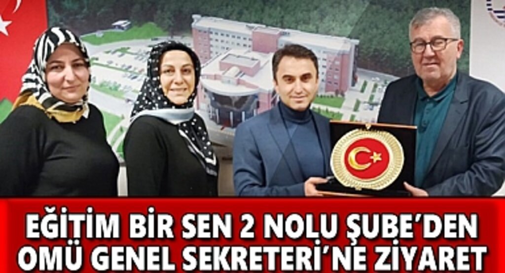 Eğitim Bir Sen 2 Nolu Şube’den OMÜ Genel Sekreteri’ne Ziyaret