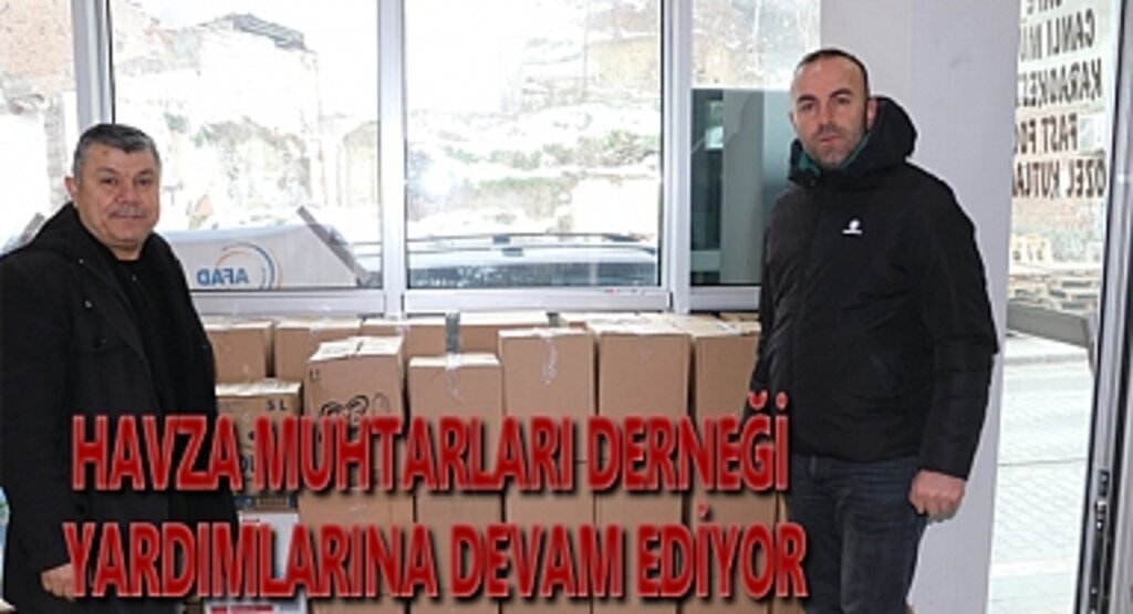Havza Muhtarları Derneği Yardımlarına Devam Ediyor