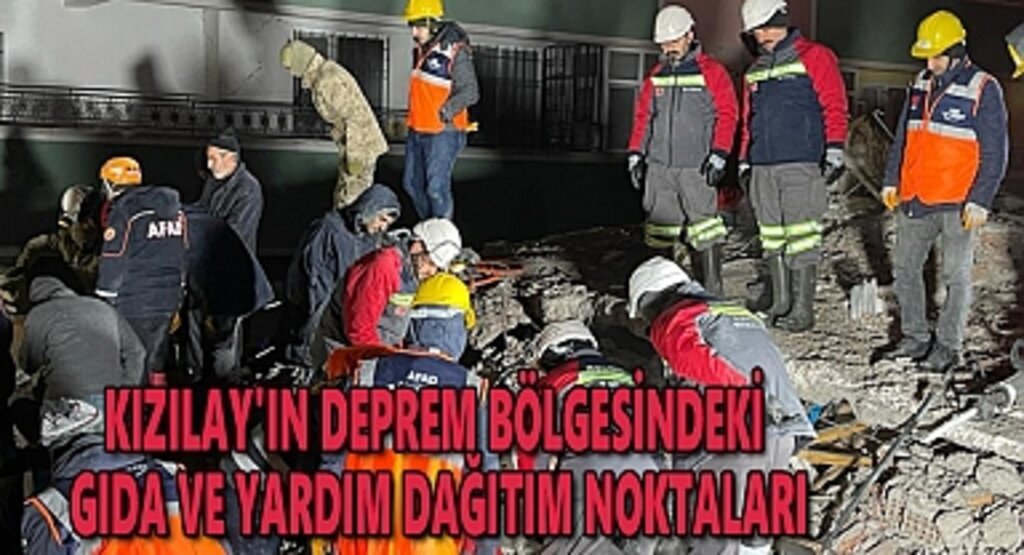 Kızılay'ın deprem bölgesindeki gıda ve yardım dağıtım noktaları