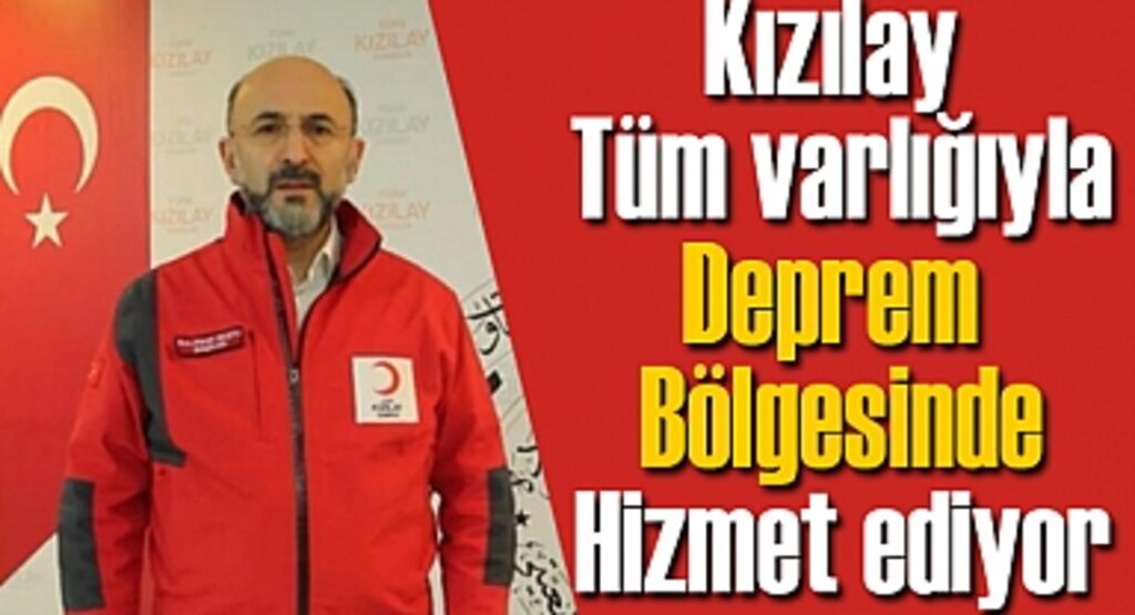 Kızılay tüm varlığıyla deprem bölgesinde hizmet ediyor