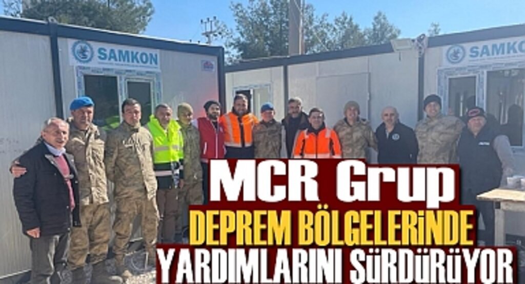 MCR Grup Deprem Bölgelerinde yaraları sarıyor