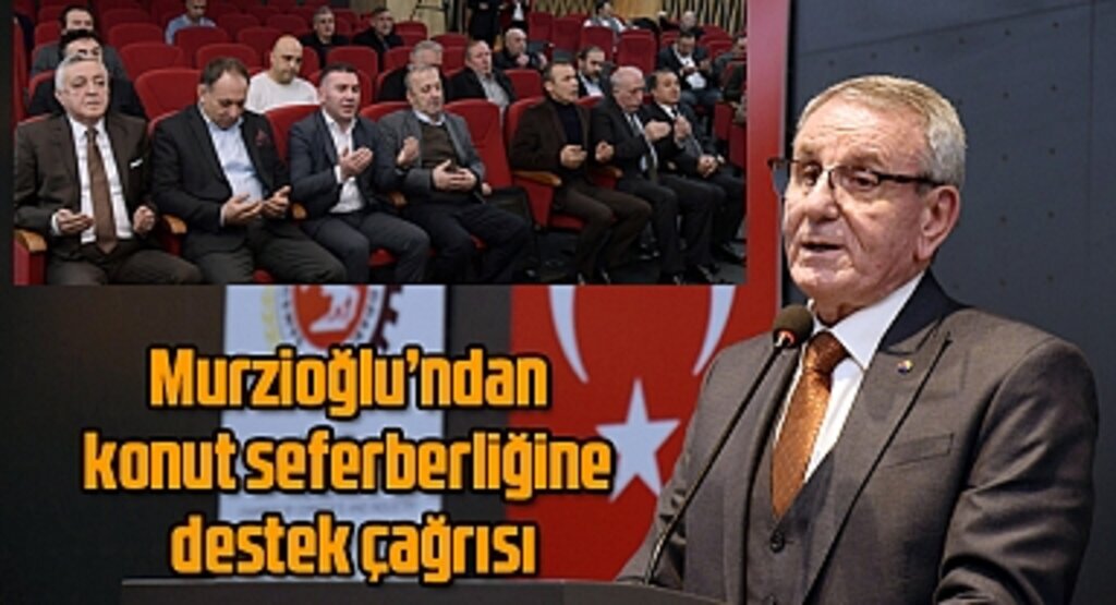 Murzioğlu'ndan konut seferberliğine destek çağrısı