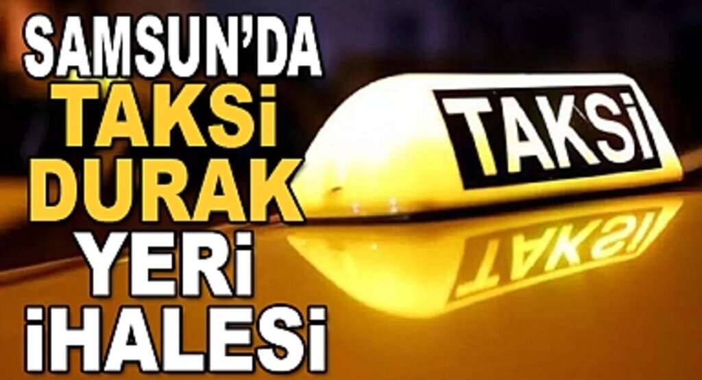 Samsun’da taksi durak yeri ihalesi