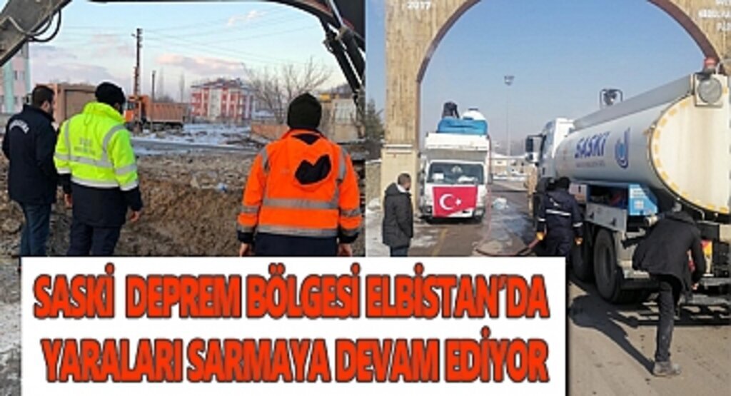 SASKİ Deprem Bölgesi Elbistan’da yaraları sarmaya devam ediyor