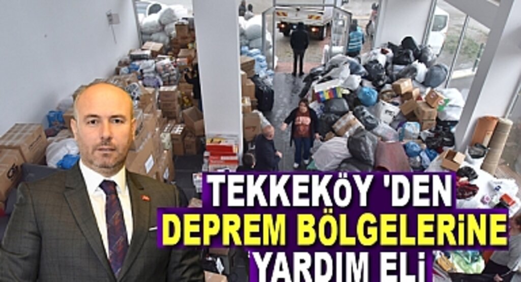 Tekkeköy’den deprem bölgelerine yardım eli