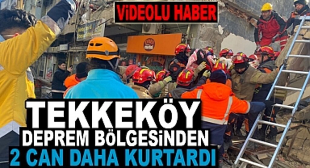 Tekkeköy Ekibi enkazdan 2 can daha kurtardı