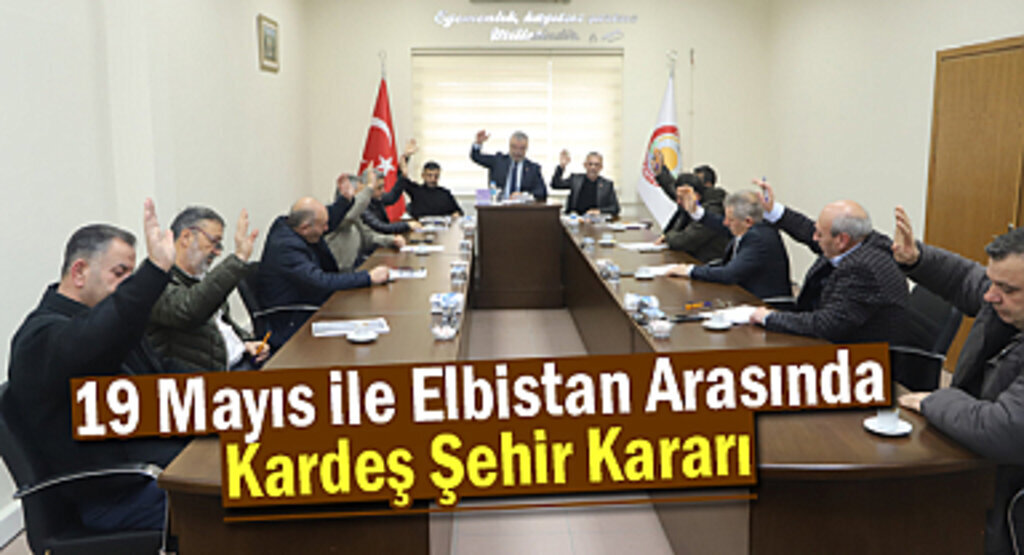 19 Mayıs İle Elbistan Arasında Kardeş Şehir Kararı