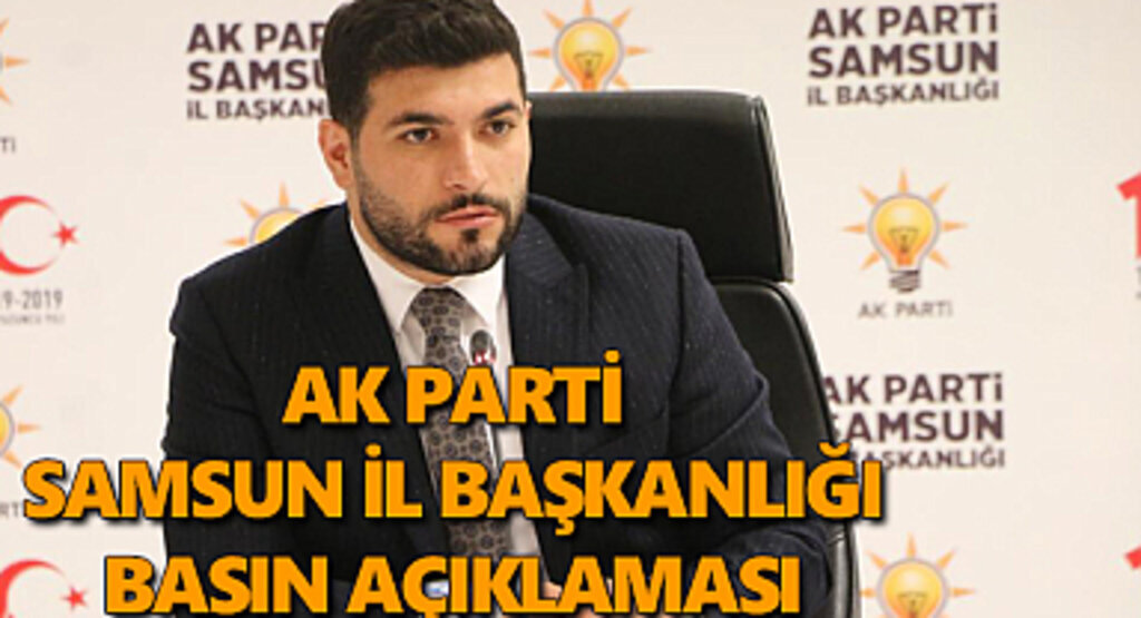 Ak Parti Samsun il Başkanlığı basın açıklaması