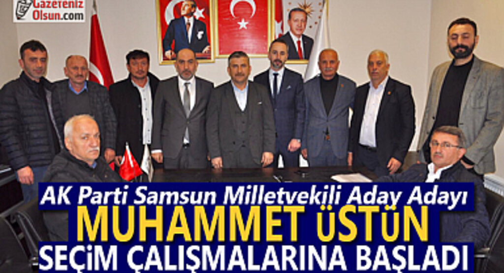AK Parti Milletvekili Aday adayı Muhammet Üstün seçim çalışmalarına başladı 
