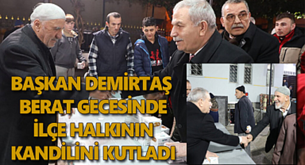 Başkan Demirtaş Berat gecesinde ilçe halkının kandilini kutladı