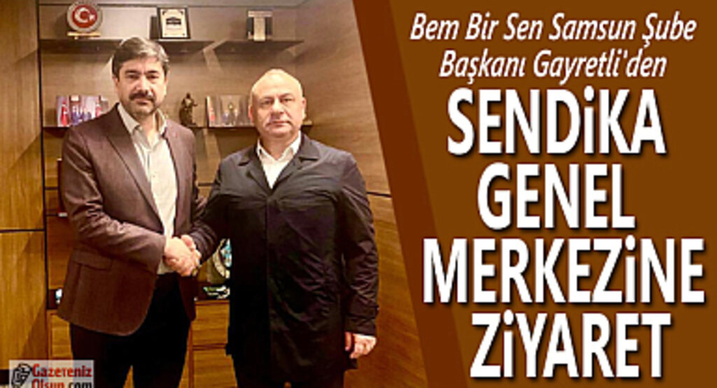 Başkan Gayretli'den Sendika Genel Merkezine Ziyaret