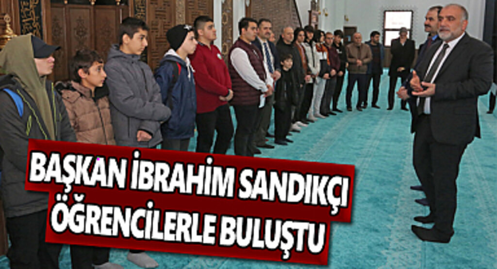 Başkan İbrahim Sandıkçı Öğrencilerle Buluştu