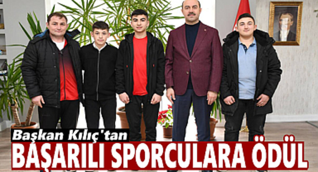 Başkan Kılıç’tan başarılı sporculara ödül