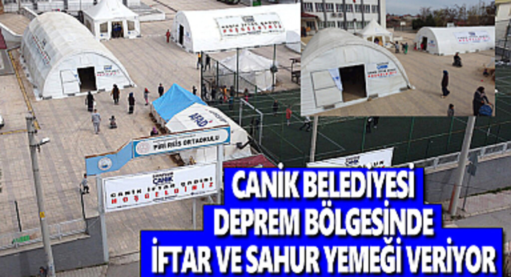 Canik Belediyesi Deprem Bölgesinde İftar ve Sahur Yemeği Veriyor 