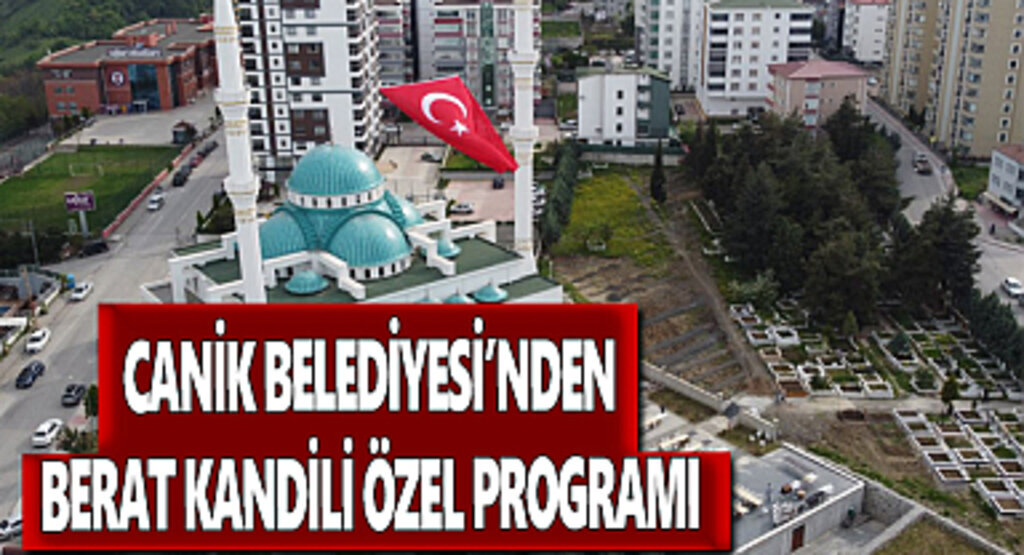 Canik Belediyesi'nden Berat Kandili Özel Programı