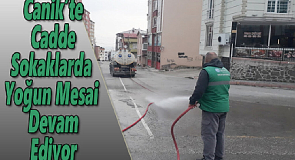 Canik’te Cadde ve Sokaklarda Yoğun Mesai 