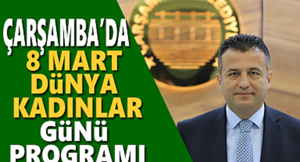 Çarşamba'da 8 Mart Dünya Kadınlar Günü Programı