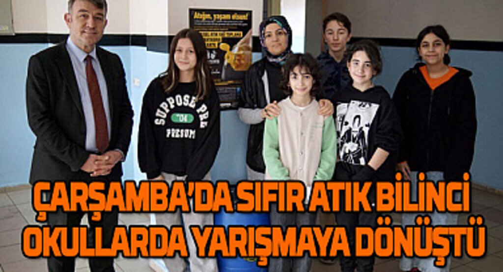 Çarşamba'da sıfır atık bilinci okullarda yarışmaya dönüştü