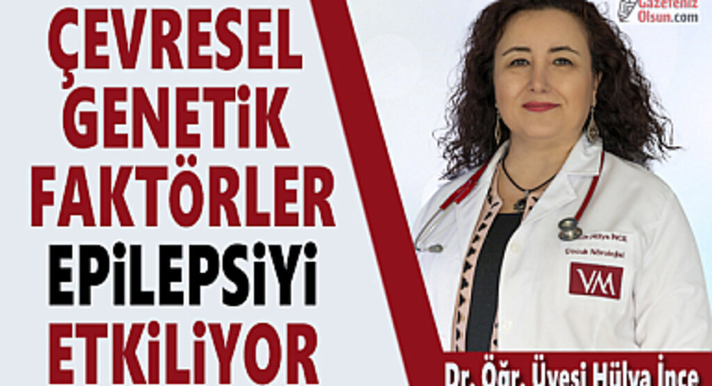 Çevresel ve Genetik Faktörler Epilepsiyi Etkiliyor