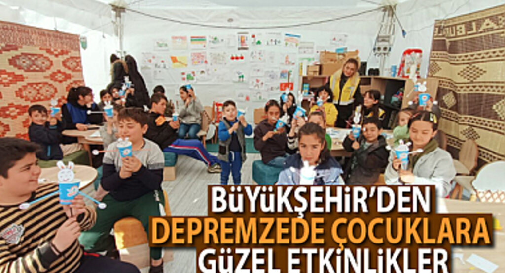 Depremzede Çocuklar İçin Büyükşehir Seferber Oldu