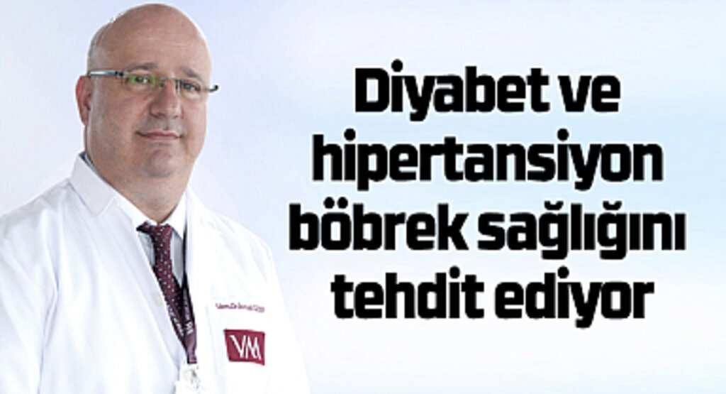 Diyabet ve hipertansiyon böbrek sağlığını tehdit ediyor