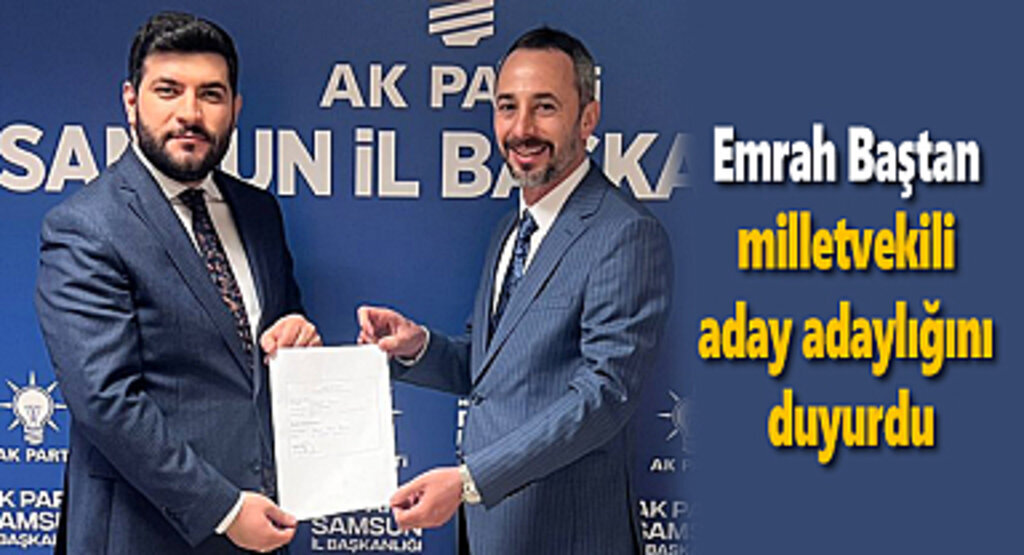 Emrah Baştan milletvekili aday adaylığını duyurdu