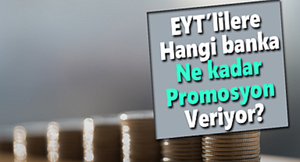 EYT’lilere hangi banka ne kadar promosyon veriyor?