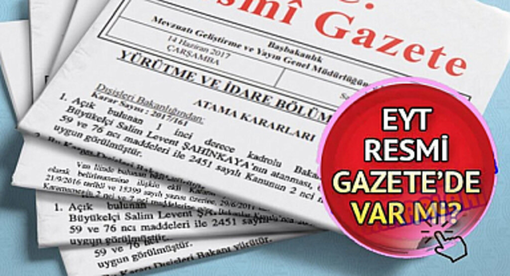 EYT Resmi Gazete'de yayınlandı mı? EYT Resmi Gazete'de ne zaman yayınlanacak?