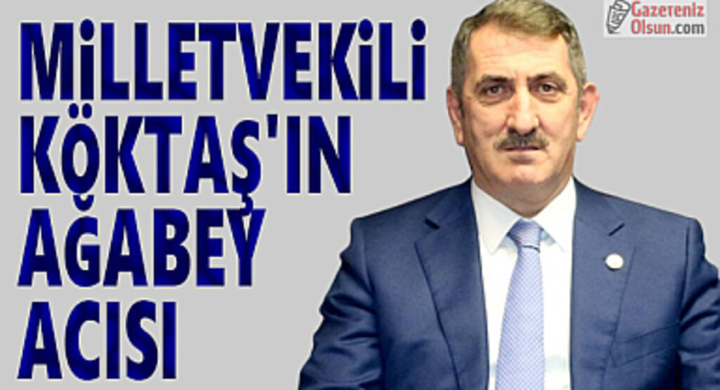 Milletvekili Köktaş'ın ağabey acısı