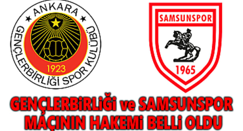 Gençlerbirliği ve Samsunspor Maçının Hakemi Belli Oldu