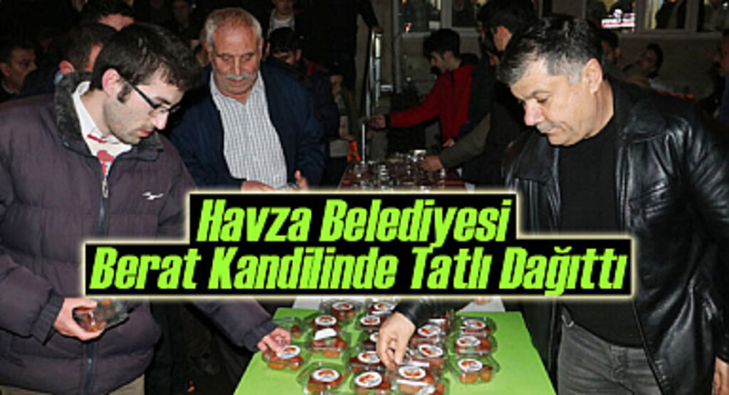 Havza Belediyesi Berat Kandilinde Tatlı Dağıttı