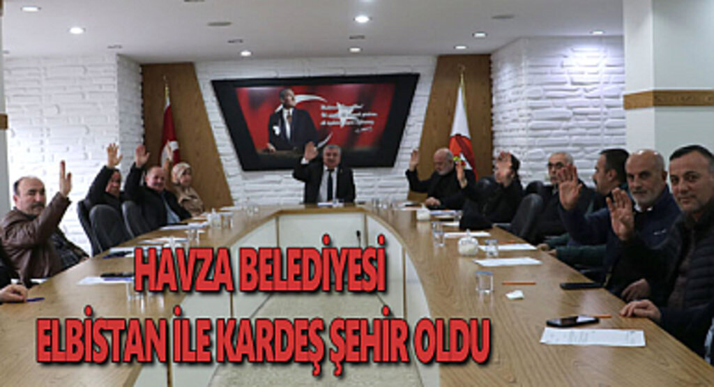 Havza Belediyesi Elbistan ile kardeş şehir oldu